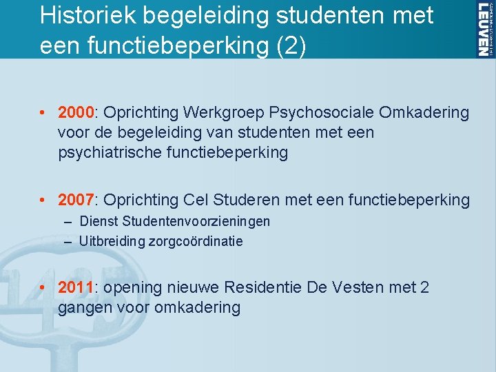 Historiek begeleiding studenten met een functiebeperking (2) • 2000: Oprichting Werkgroep Psychosociale Omkadering voor