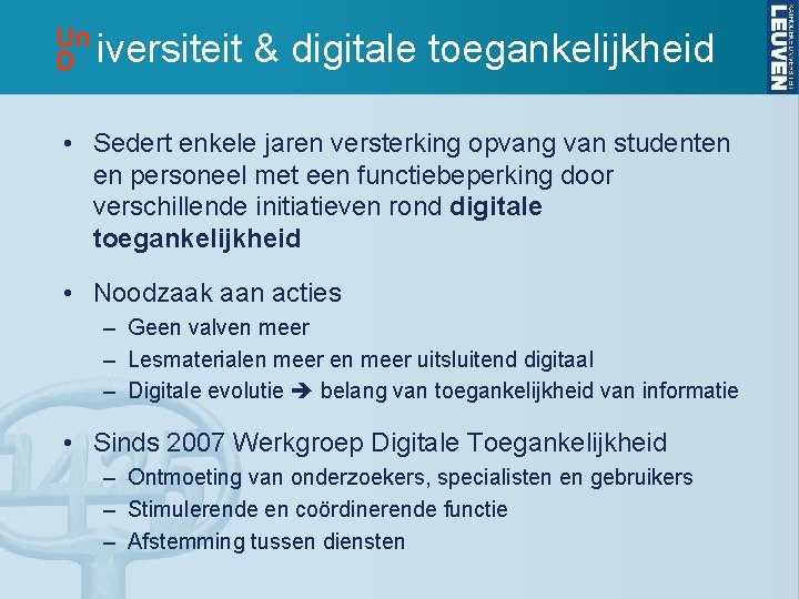 Un D iversiteit & digitale toegankelijkheid • Sedert enkele jaren versterking opvang van studenten