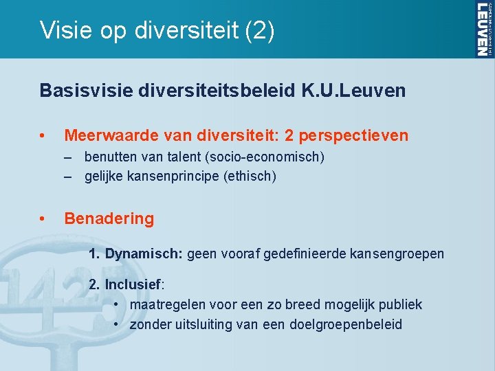 Visie op diversiteit (2) Basisvisie diversiteitsbeleid K. U. Leuven • Meerwaarde van diversiteit: 2