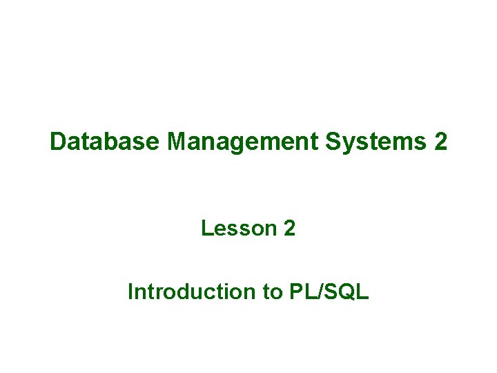 Database Management Systems 2 Lesson 2 Introduction to PL/SQL 