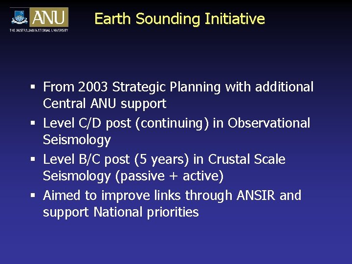 Earth Sounding Initiative § From 2003 Strategic Planning with additional Central ANU support §