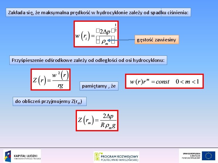 Zakłada się, że maksymalna prędkość w hydrocyklonie zależy od spadku ciśnienia: gęstość zawiesiny Przyśpieszenie