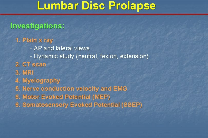 Lumbar Disc Prolapse Investigations: 1. Plain x ray - AP and lateral views -