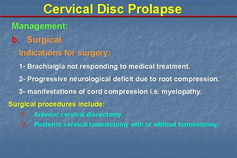 Cervical Disc Prolapse Management: b. Surgical - Indications for surgery: 1 - Brachialgia not