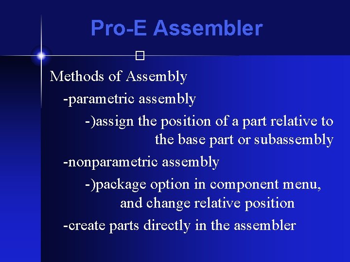 Pro-E Assembler � Methods of Assembly -parametric assembly -)assign the position of a part