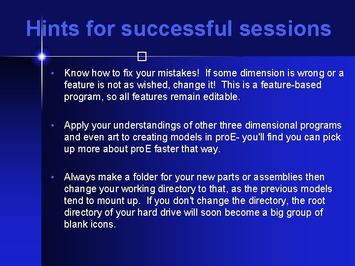 Hints for successful sessions � • Know how to fix your mistakes! If some