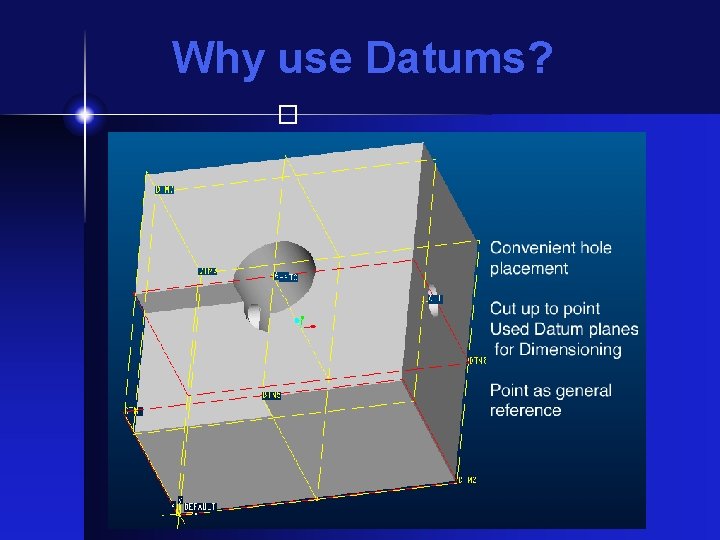 Why use Datums? � 