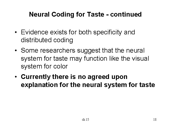 Neural Coding for Taste - continued • Evidence exists for both specificity and distributed Neural Coding for Taste - continued • Evidence exists for both specificity and distributed
