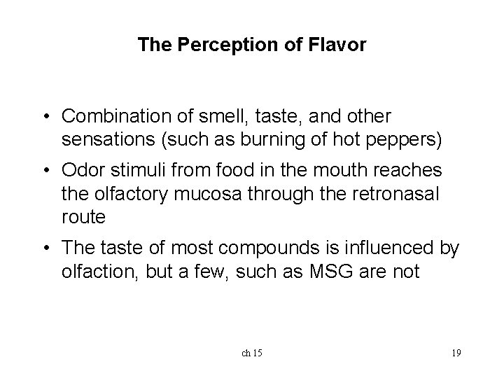 The Perception of Flavor • Combination of smell, taste, and other sensations (such as The Perception of Flavor • Combination of smell, taste, and other sensations (such as