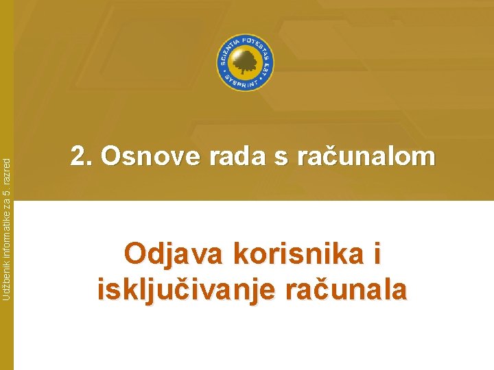 Udžbenik informatike za 5. razred 2. Osnove rada s računalom Odjava korisnika i isključivanje