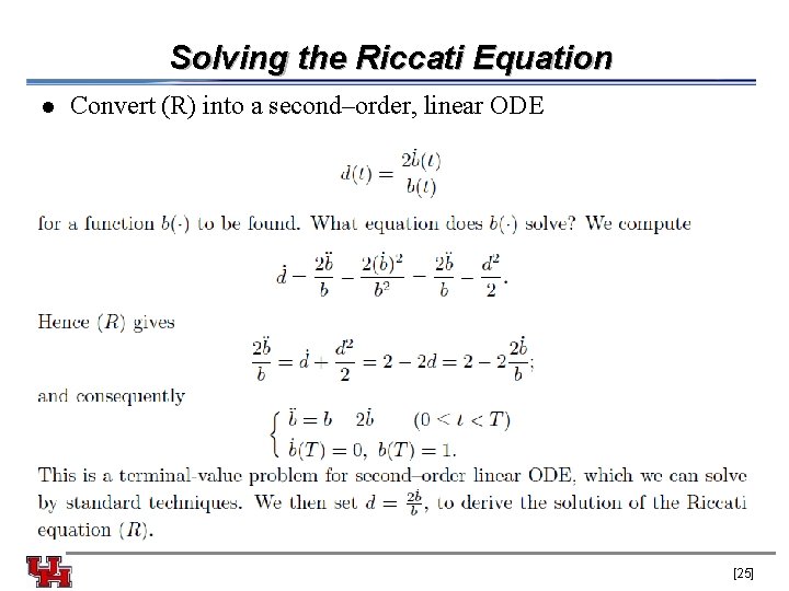 Solving the Riccati Equation l Convert (R) into a second–order, linear ODE [25] 