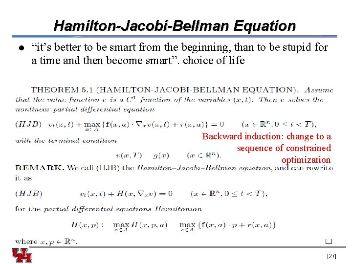 Hamilton-Jacobi-Bellman Equation l “it’s better to be smart from the beginning, than to be