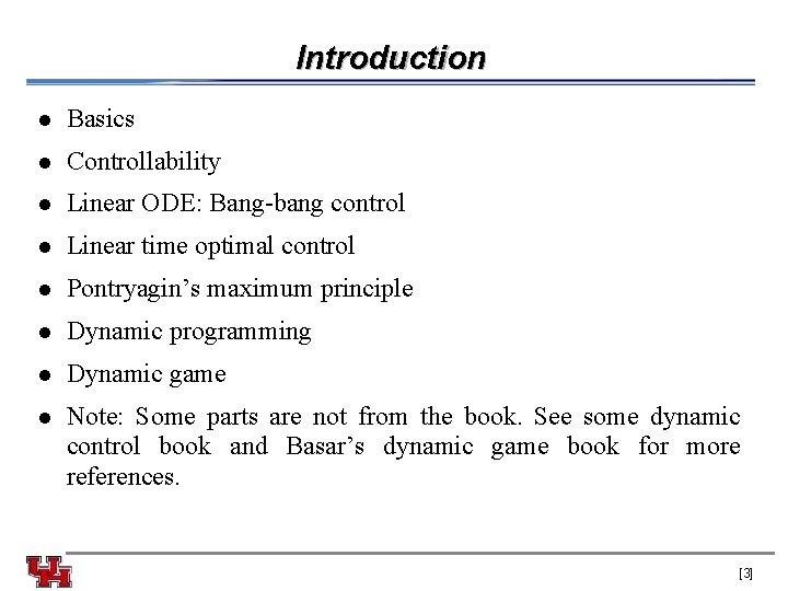 Introduction l Basics l Controllability l Linear ODE: Bang-bang control l Linear time optimal Introduction l Basics l Controllability l Linear ODE: Bang-bang control l Linear time optimal