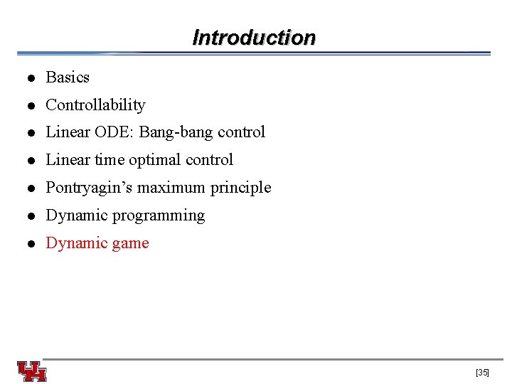 Introduction l Basics l Controllability l Linear ODE: Bang-bang control l Linear time optimal