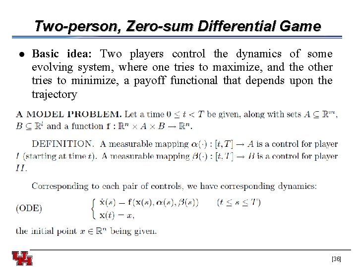 Two-person, Zero-sum Differential Game l Basic idea: Two players control the dynamics of some