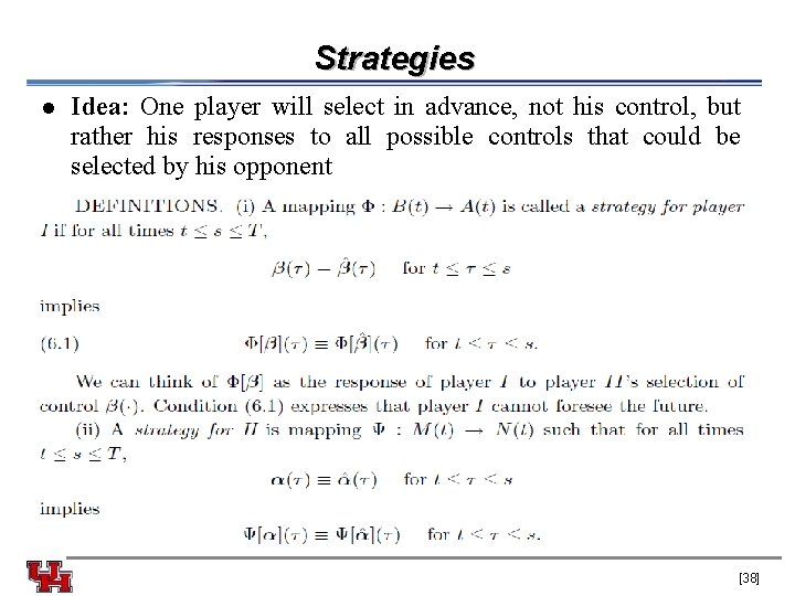 Strategies l Idea: One player will select in advance, not his control, but rather