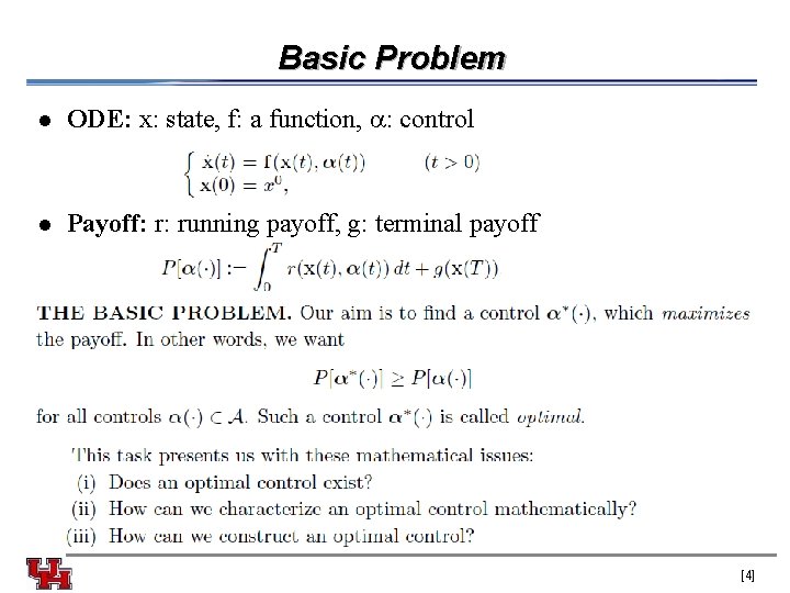 Basic Problem l ODE: x: state, f: a function, : control l Payoff: r: