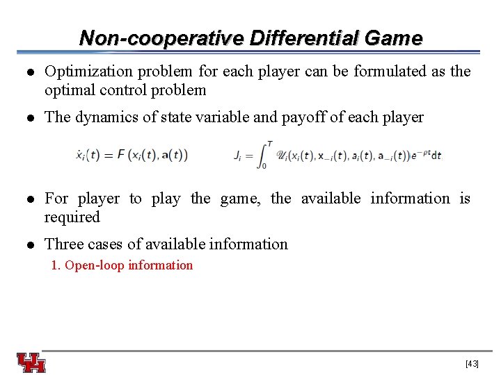 Non-cooperative Differential Game l Optimization problem for each player can be formulated as the