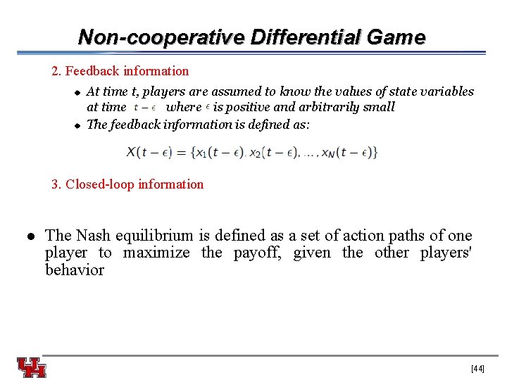 Non-cooperative Differential Game 2. Feedback information u u At time t, players are assumed