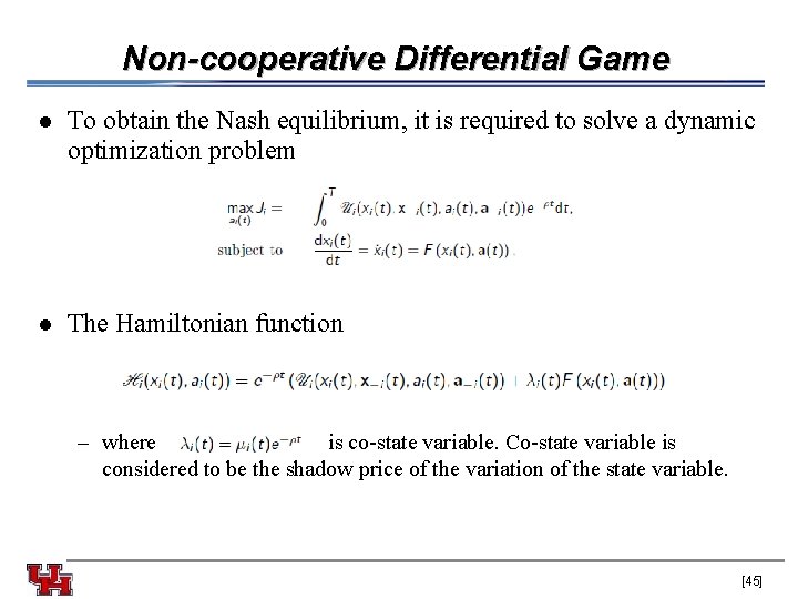 Non-cooperative Differential Game l To obtain the Nash equilibrium, it is required to solve