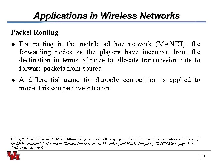 Applications in Wireless Networks Packet Routing l For routing in the mobile ad hoc