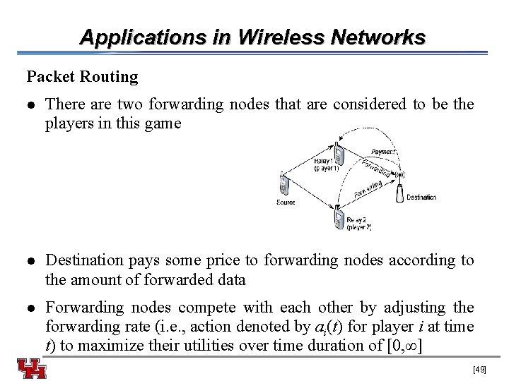 Applications in Wireless Networks Packet Routing l There are two forwarding nodes that are