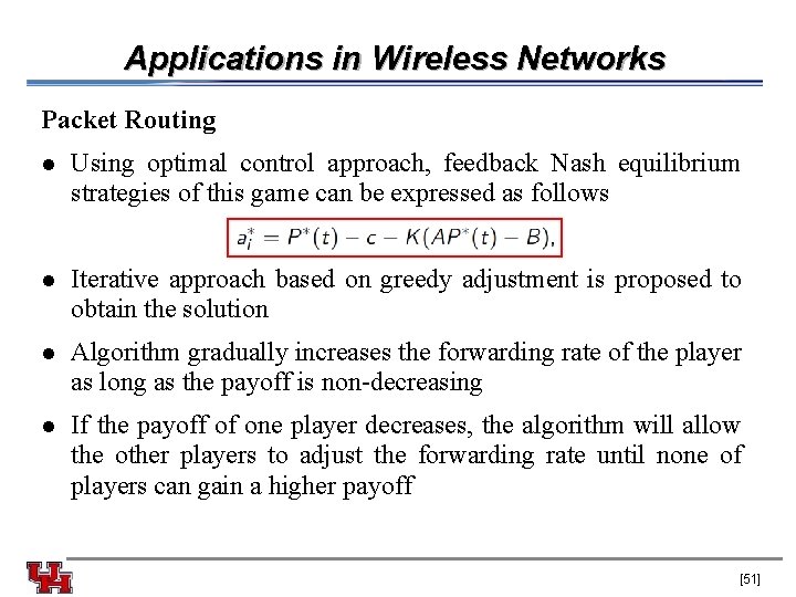 Applications in Wireless Networks Packet Routing l Using optimal control approach, feedback Nash equilibrium