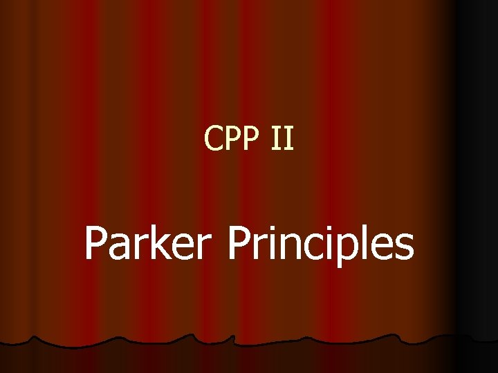 CPP II Parker Principles 