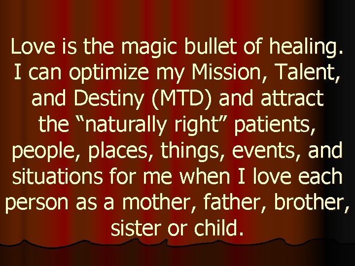 Love is the magic bullet of healing. I can optimize my Mission, Talent, and
