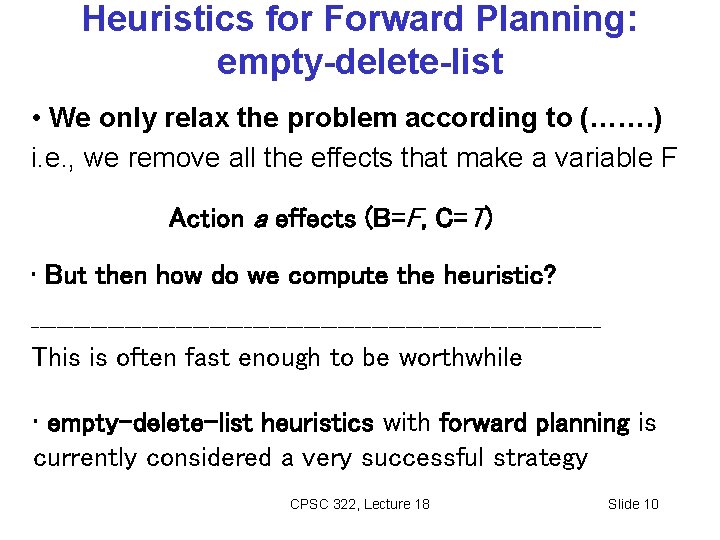 Heuristics for Forward Planning: empty-delete-list • We only relax the problem according to (…….