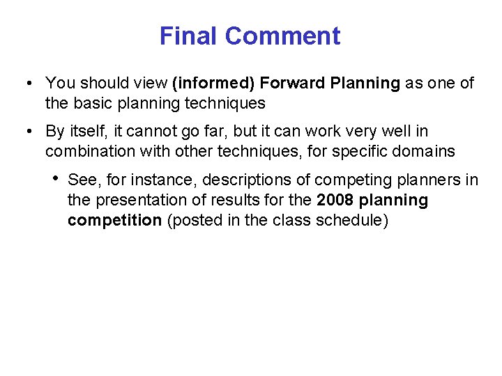 Final Comment • You should view (informed) Forward Planning as one of the basic