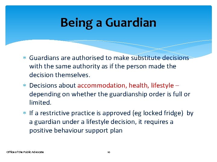 Being a Guardians are authorised to make substitute decisions with the same authority as