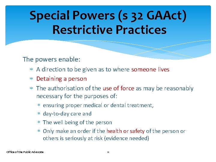 Special Powers (s 32 GAAct) Restrictive Practices The powers enable: A direction to be