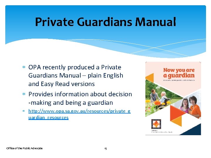 Private Guardians Manual OPA recently produced a Private Guardians Manual – plain English and