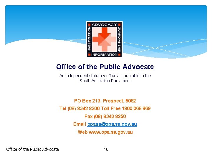 Office of the Public Advocate An independent statutory office accountable to the South Australian