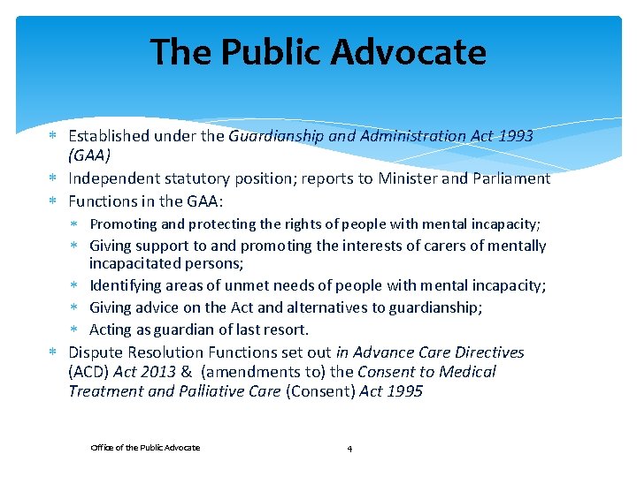 The Public Advocate Established under the Guardianship and Administration Act 1993 (GAA) Independent statutory