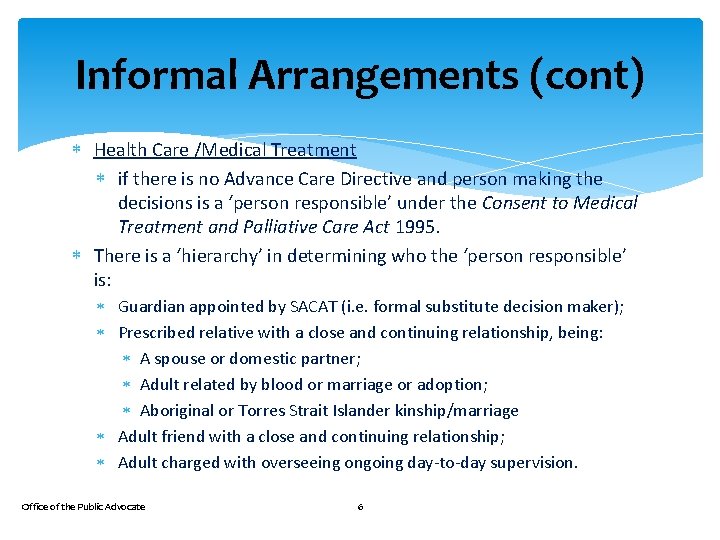 Informal Arrangements (cont) Health Care /Medical Treatment if there is no Advance Care Directive
