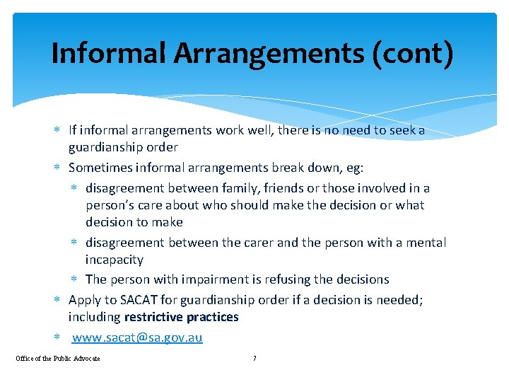 Informal Arrangements (cont) If informal arrangements work well, there is no need to seek