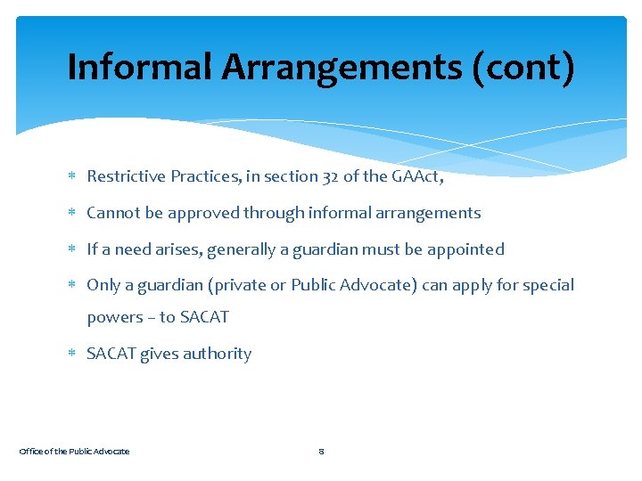 Informal Arrangements (cont) Restrictive Practices, in section 32 of the GAAct, Cannot be approved