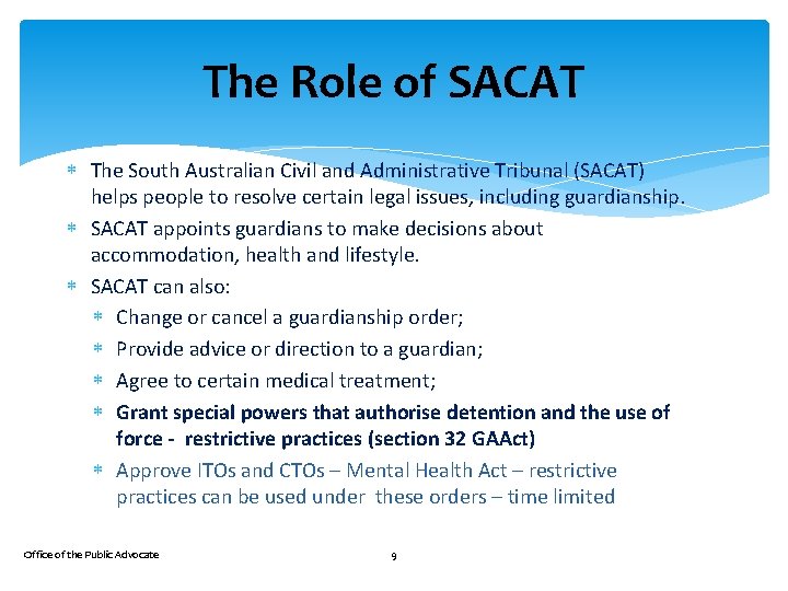 The Role of SACAT The South Australian Civil and Administrative Tribunal (SACAT) helps people