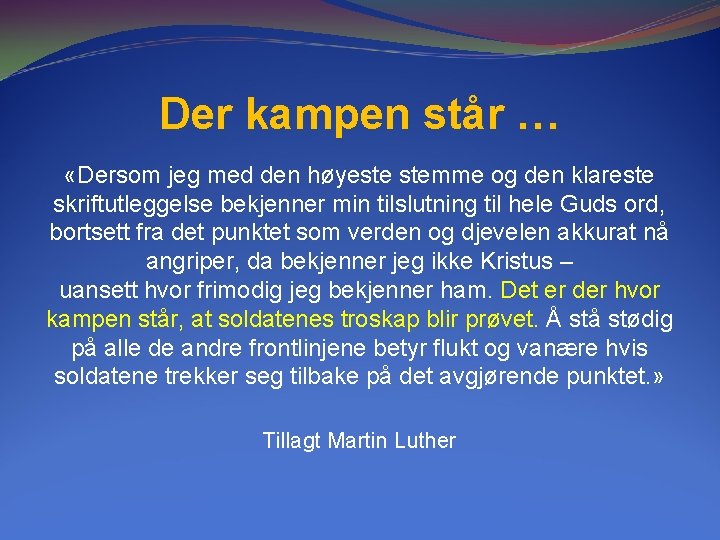Der kampen står … «Dersom jeg med den høyeste stemme og den klareste skriftutleggelse Der kampen står … «Dersom jeg med den høyeste stemme og den klareste skriftutleggelse