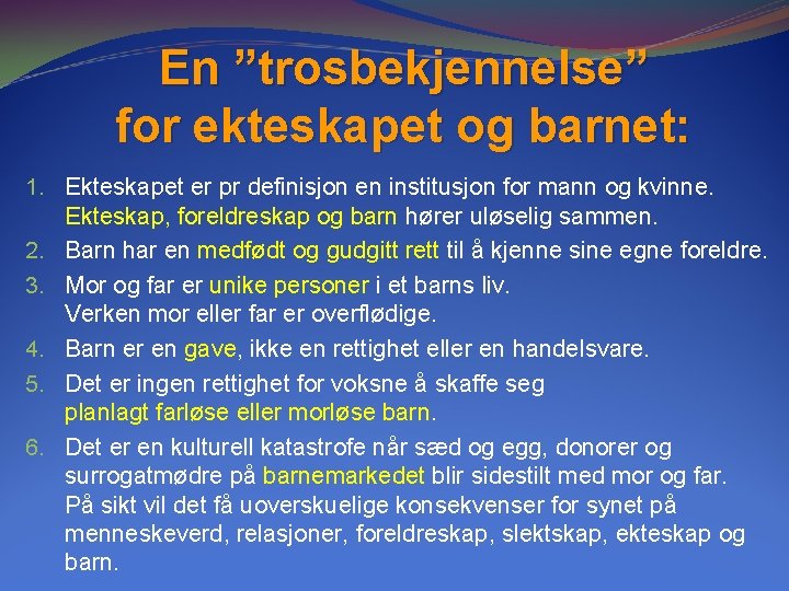 En ”trosbekjennelse” for ekteskapet og barnet: 1. Ekteskapet er pr definisjon en institusjon for En ”trosbekjennelse” for ekteskapet og barnet: 1. Ekteskapet er pr definisjon en institusjon for