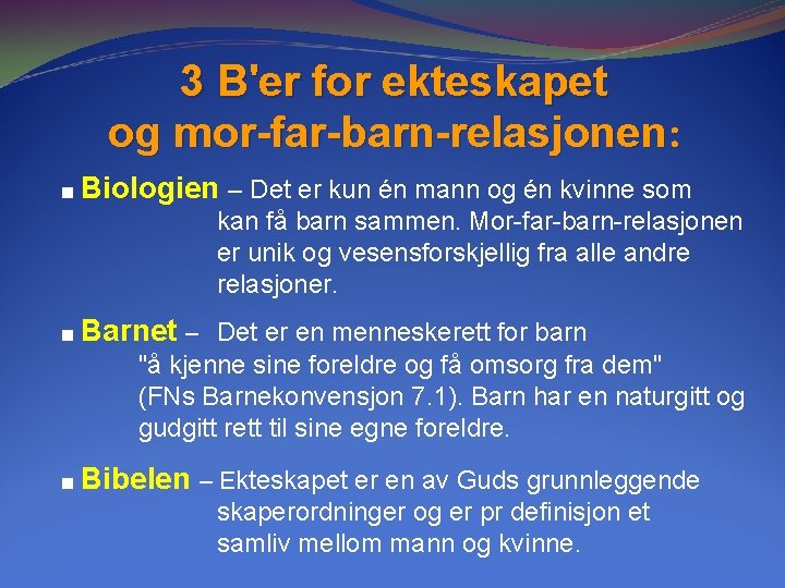 3 B'er for ekteskapet og mor-far-barn-relasjonen: ■ Biologien – Det er kun én mann 3 B'er for ekteskapet og mor-far-barn-relasjonen: ■ Biologien – Det er kun én mann