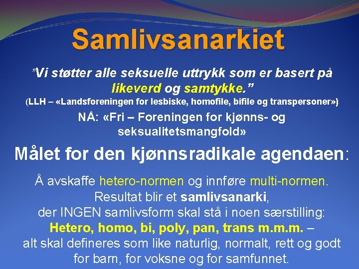 Samlivsanarkiet ”Vi støtter alle seksuelle uttrykk som er basert på likeverd og samtykke. ” Samlivsanarkiet ”Vi støtter alle seksuelle uttrykk som er basert på likeverd og samtykke. ”