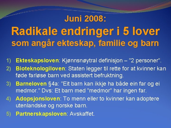 Juni 2008: Radikale endringer i 5 lover som angår ekteskap, familie og barn 1) Juni 2008: Radikale endringer i 5 lover som angår ekteskap, familie og barn 1)