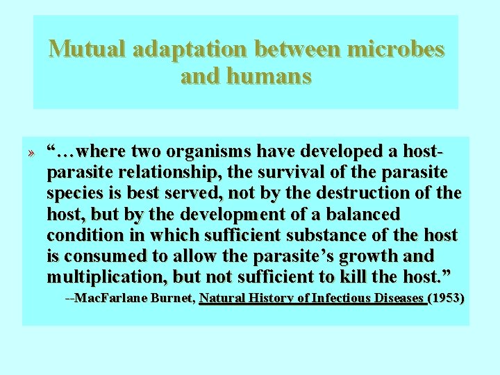 Mutual adaptation between microbes and humans » “…where two organisms have developed a host- Mutual adaptation between microbes and humans » “…where two organisms have developed a host-