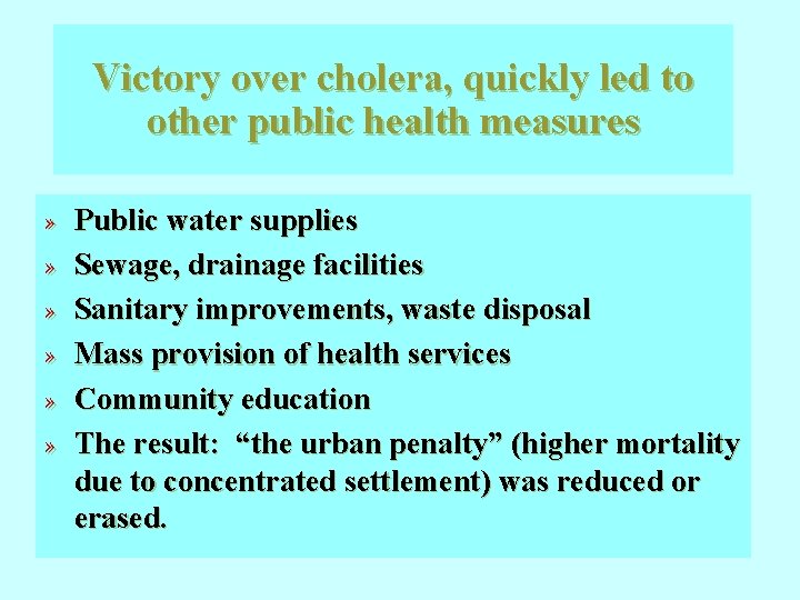 Victory over cholera, quickly led to other public health measures » » » Public Victory over cholera, quickly led to other public health measures » » » Public