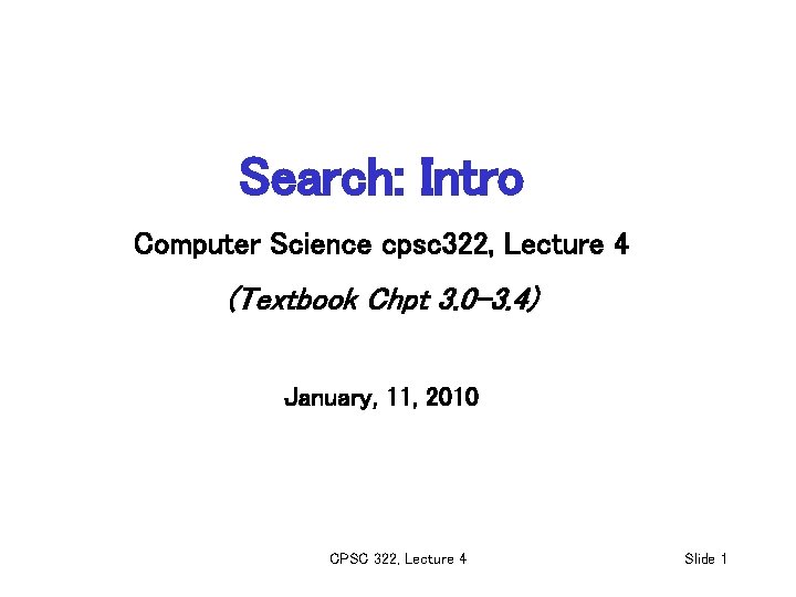 Search: Intro Computer Science cpsc 322, Lecture 4 (Textbook Chpt 3. 0 -3. 4)