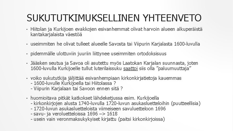 SUKUTUTKIMUKSELLINEN YHTEENVETO • Hiitolan ja Kurkijoen evakkojen esivanhemmat olivat harvoin alueen alkuperäistä kantakarjalaista väestöä