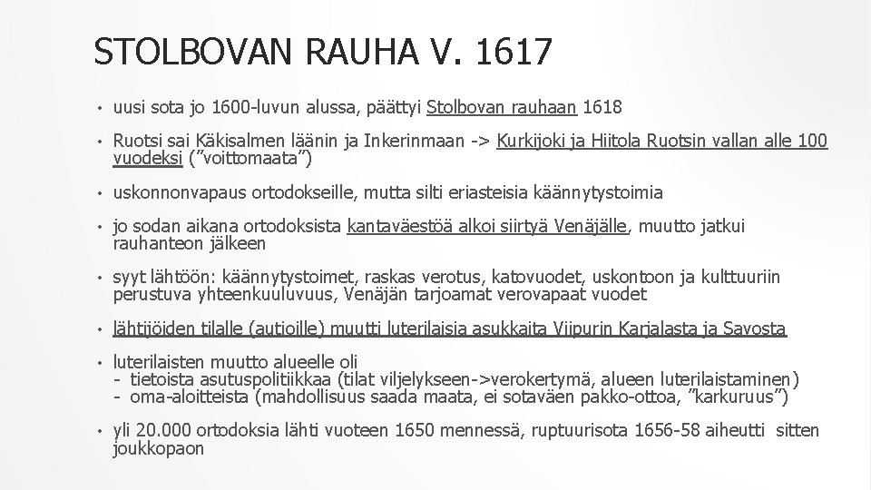 STOLBOVAN RAUHA V. 1617 • uusi sota jo 1600 -luvun alussa, päättyi Stolbovan rauhaan